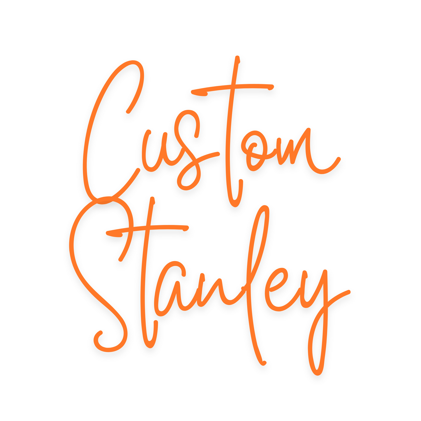 Custom Stanley - Your Designs, Ideas & Creativity