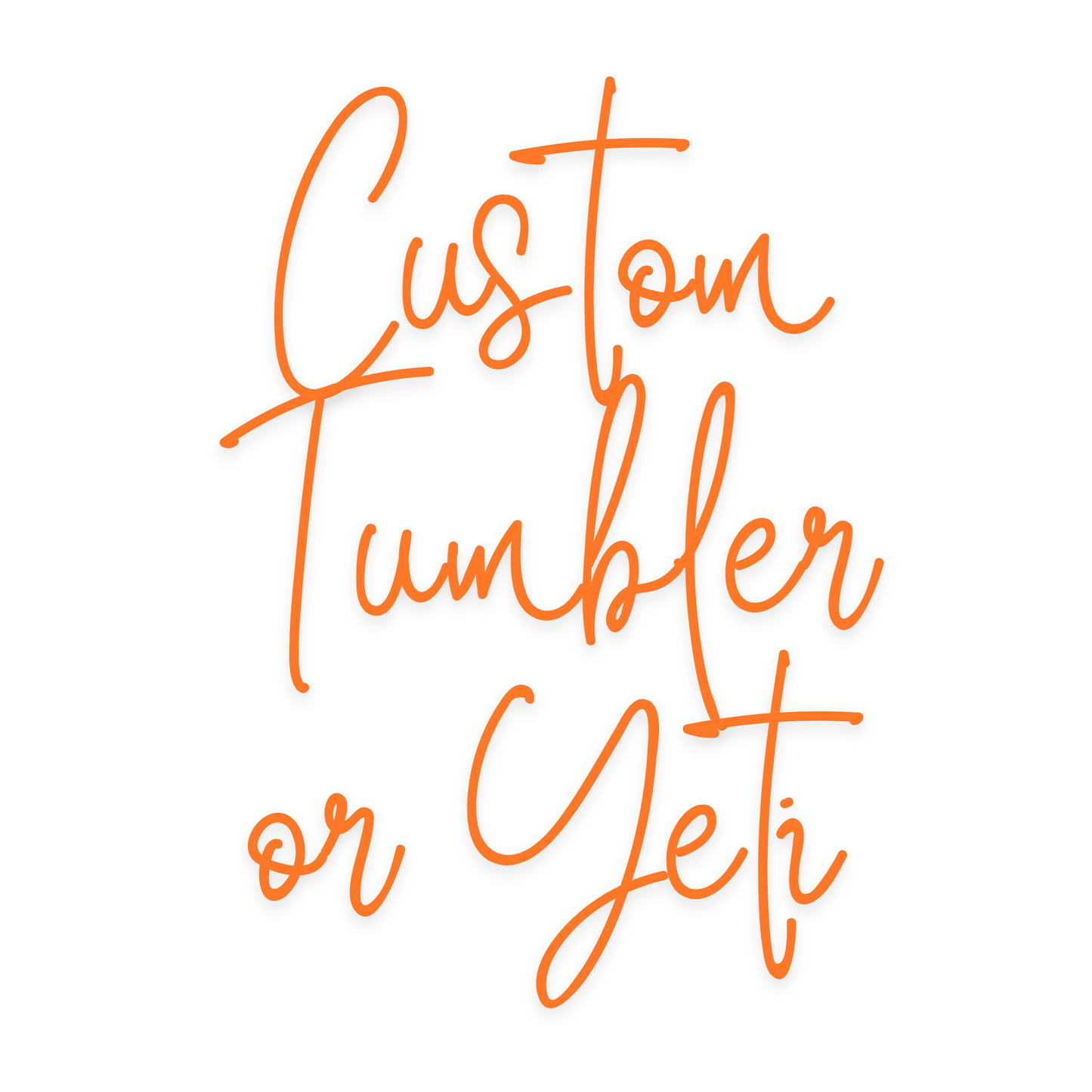 Custom Tumbler/Yeti - Your Design, Ideas & Creativity